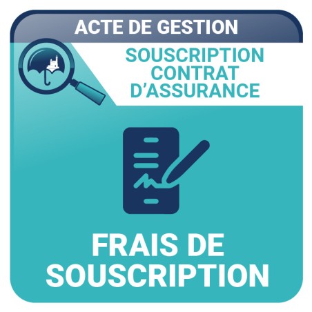 Frais de souscription de votre contrat - Actes de gestion